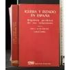 IGLESIA Y ESTADO EN ESPANA RÉGIMEN JURIDICO DE SUS RELACIONES
