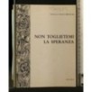NON TOGLIETEMI LA SPERANZA