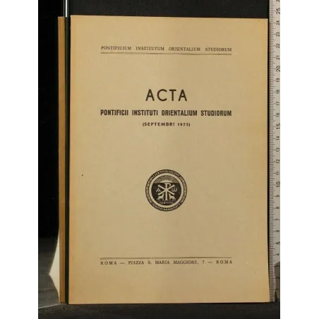 ACTA PONTIFICII INSTITUTI ORIENTALIUM STUDIORUM SEPTEMBRI 1973