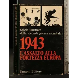STORIA ILLUSTRATA DELLA SECONDA GUERRA MONDIALE 6 1943 L'ASSALTO