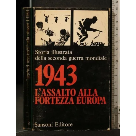 STORIA ILLUSTRATA DELLA SECONDA GUERRA MONDIALE 6 1943 L'ASSALTO