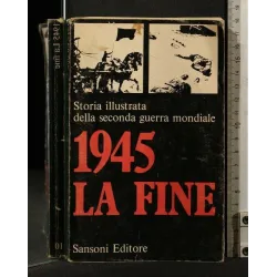 STORIA ILLUSTRATA DELLA SECONDA GUERRA MONDIALE 10 1945 LA FINE