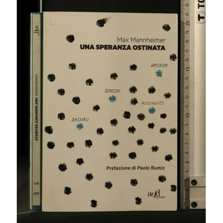 UNA SPERANZA OSTINATA AUTORI: MAX MANNHEIMER
