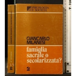 FAMIGLIA SACRALE O SECOLARIZZATA?
