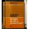 FAMIGLIA SACRALE O SECOLARIZZATA?