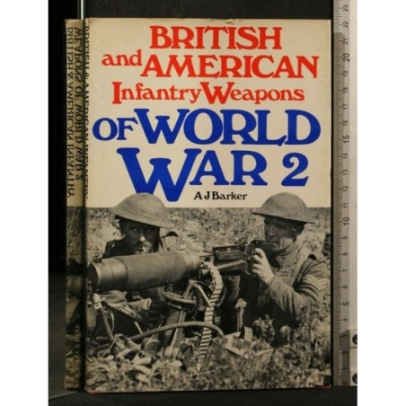 BRITISH AND AMERICAN INFANTRY WEAPONS OF WORLD WAR 2