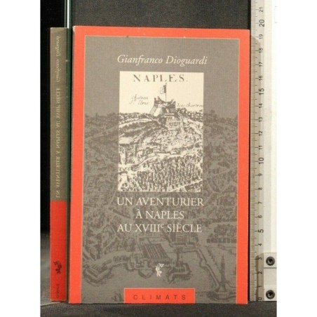 UN AVENTURIER A NAPLES AU XVIII SIECLE UN TITOLO DESCRITTIVO