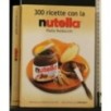 300 RICETTE CON LA NUTELLA