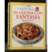 IN CUCINA CON FANTASIA PRIMI PIATTI