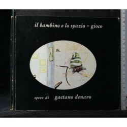 IL BAMBINO E LO SPAZIO-GIOCO OPERE DI GAETANO DENARO