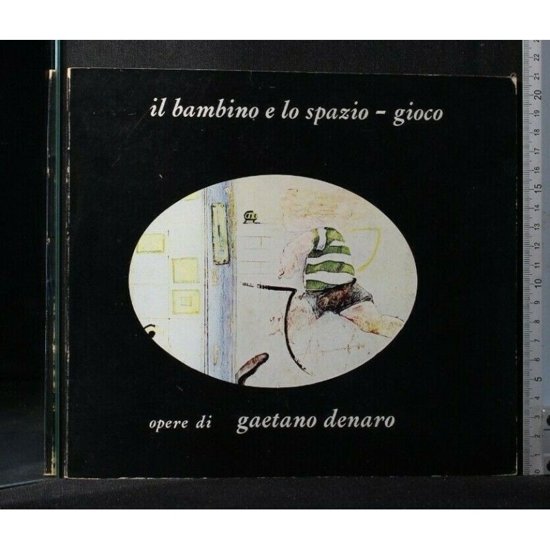 IL BAMBINO E LO SPAZIO-GIOCO OPERE DI GAETANO DENARO