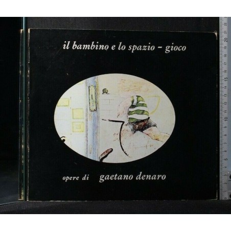 IL BAMBINO E LO SPAZIO-GIOCO OPERE DI GAETANO DENARO