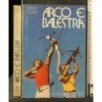 ARCO E BALESTRA