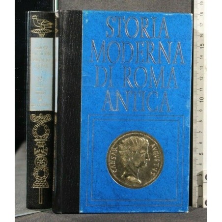 STORIA MODERNA DI ROMA ANTICA DALLE PALUDI AL CAMPIDOGLIO