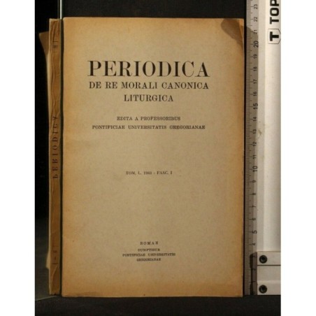 PERIODICA DE RE MORALI CANONICA LITURGIA TOM. L FASC I