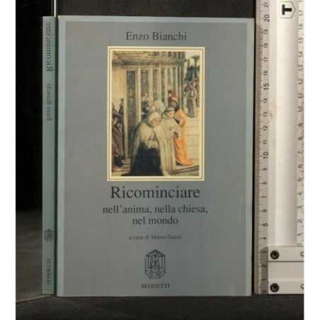 RICOMINCIARE NELL'ANIMA, NELLA CHIESA, NEL MONDO