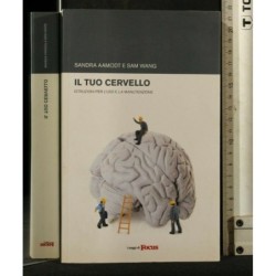 IL TUO CERVELLO ISTRUZIONI PER L'USO E LA MANUTENZIONE