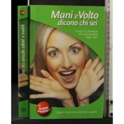 MANI E VOLTO DICONO CHI SEI
