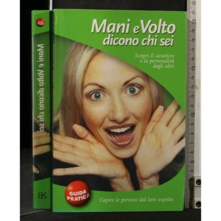 MANI E VOLTO DICONO CHI SEI