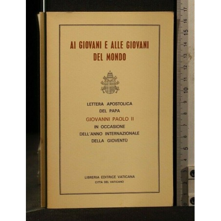 AI GIOVANI E ALLE GIOVANI DEL MONDO LETTERA APOSTOLICA DEL PAPA