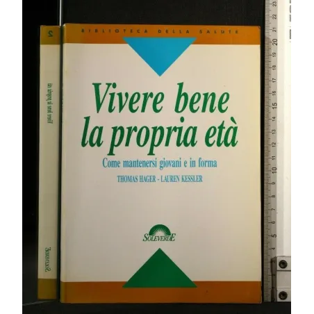 VIVERE BENE LA PROPRIA ETA' COME MANTENERSI GIOVANI E IN FORMA