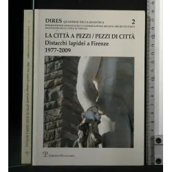 LA CITTA' A PEZZI / PEZZI DI CITTA' DISTACCHI LAPIDEI A FIRENZE