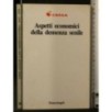 ASPETTI ECONOMICI DELLA DEMENZA SENILE