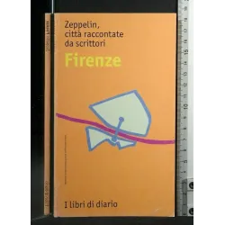 ZEPPELIN, CITTA' RACCONTATE DA SCRITTORI FIRENZE