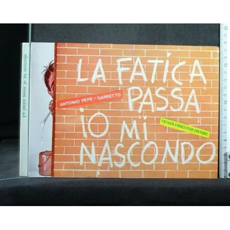 LA FATICA PASSA IO MI NASCONDO