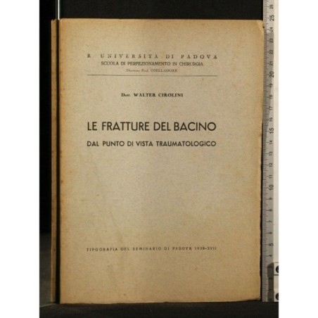 LE FRATTURE DEL BACINO DAL PUNTO DI VISTA TRAUMATOLOGICO