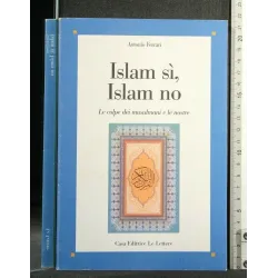 ISLAM SI, ISLAM NO LE COLPE DEI MUSULMANI E LE NOSTRE