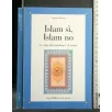 ISLAM SI, ISLAM NO LE COLPE DEI MUSULMANI E LE NOSTRE