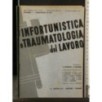 INFORUNISTICA E TRAUMATOLOGIA DEL LAVORO VOL 1 FASC XI.XII