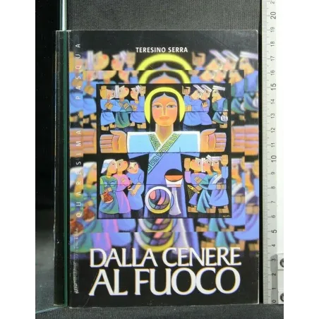 DALLA CENERE AL FUOCO