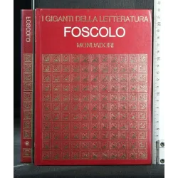 I GIGANTI DELLA LETTERATURA FOSCOLO