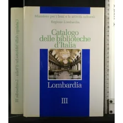 CATALOGO DELLE BIBLIOTECHE D'ITALIA LOMBARDIA VOL. 3