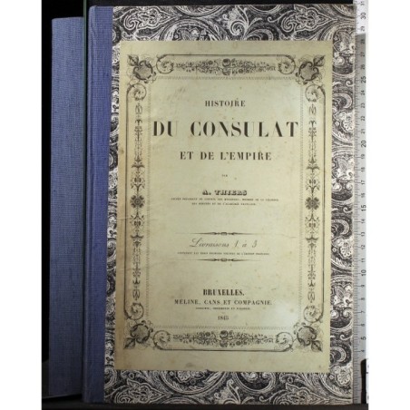 HISTOIRE DU CONSULAT ET DE L'EMPIRE LIVR 1,2,3.