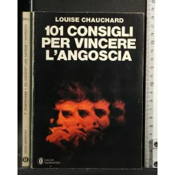 101 CONSIGLI PER VINCERE L'ANGOSCIA