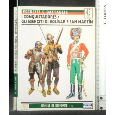ESERCITI E BATTAGLIE I CONQUISTADORES GLI ESERCITI DI BOLIVAR E