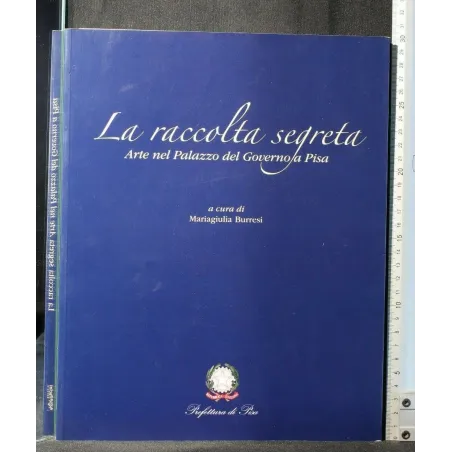 LA RACCOLTA SEGRETA ARTE NEL PALAZZO DEL GOVERNO A PISA