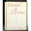 UOMINI DI LIVORNO CONVERSAZIONI TENUTE AL ROTARY CLUB DI LIVORNO