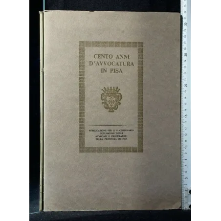 CENTO ANNI D'AVVOCATURA IN PISA