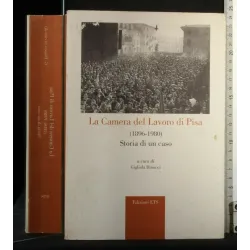 LA CAMERA DEL LAVORO DI PISA(1896-1980) STORIA DI UN CASO