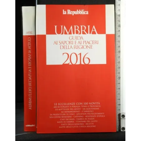 UMBRIA 2016 GUIDA AI SAPORI E AI PIACERI DELLA REGIONE