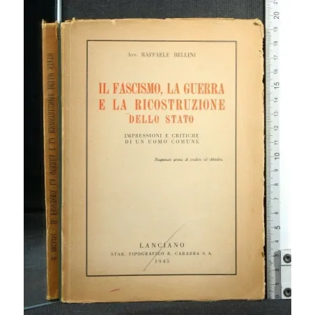 IL FASCISMO, LA GUERRA E LA RICOSTRUZIONE DELLO STATO