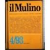IL MULINO. RIVISTA BIMESTRALE DI CULTURA E DI POLITICA-4/93, n 348-1993