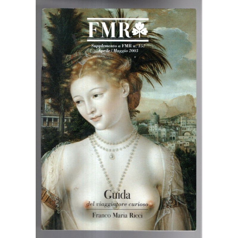 FMR. GUIDA DEL VIAGGIATORE CURIOSO-suppl a FMR n 157, aprile/maggio-2003