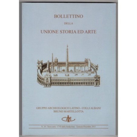 BOLLETTINO DELLA UNIONE STORIA ED ARTE-n 10, gennaio/dicembre-2015