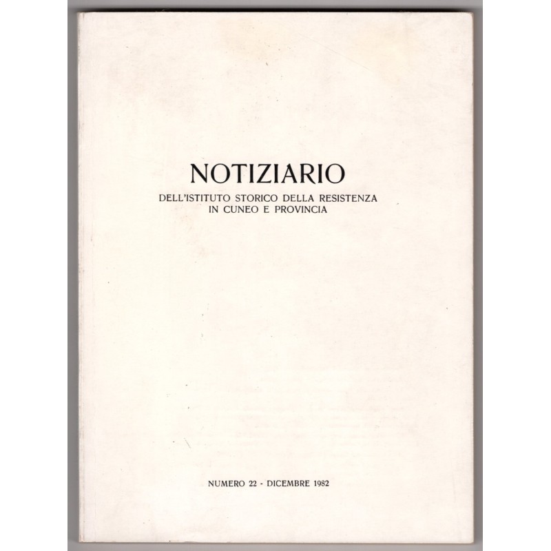 NOTIZIARIO ISTITUTO STORICO RESISTENZA CUNEO E PROVINCIA-n 22, dic-1982