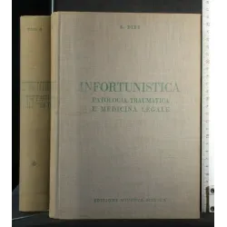 INFORTUNISTICA PATOLOGIA TRAUMATICA E MEDICINA LEGALE VOLUME 1,